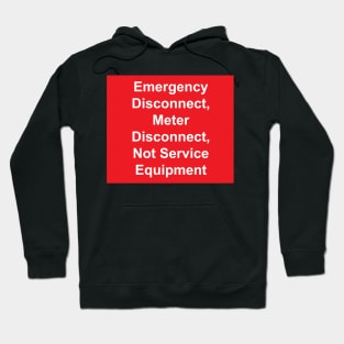 Emergency Disconnect, Meter Disconnect, Not Service Equipment Hoodie